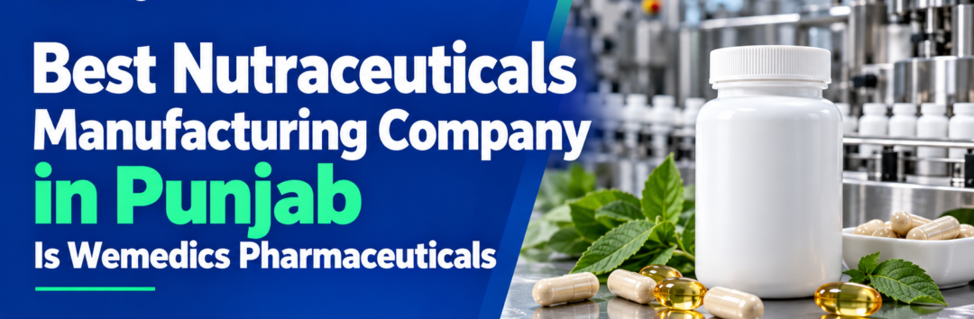 Best Nutraceuticals Manufacturing Company in Punjab Is Wemedics Pharamceuticals, providing quality-focused nutraceutical manufacturing solutions for brands.